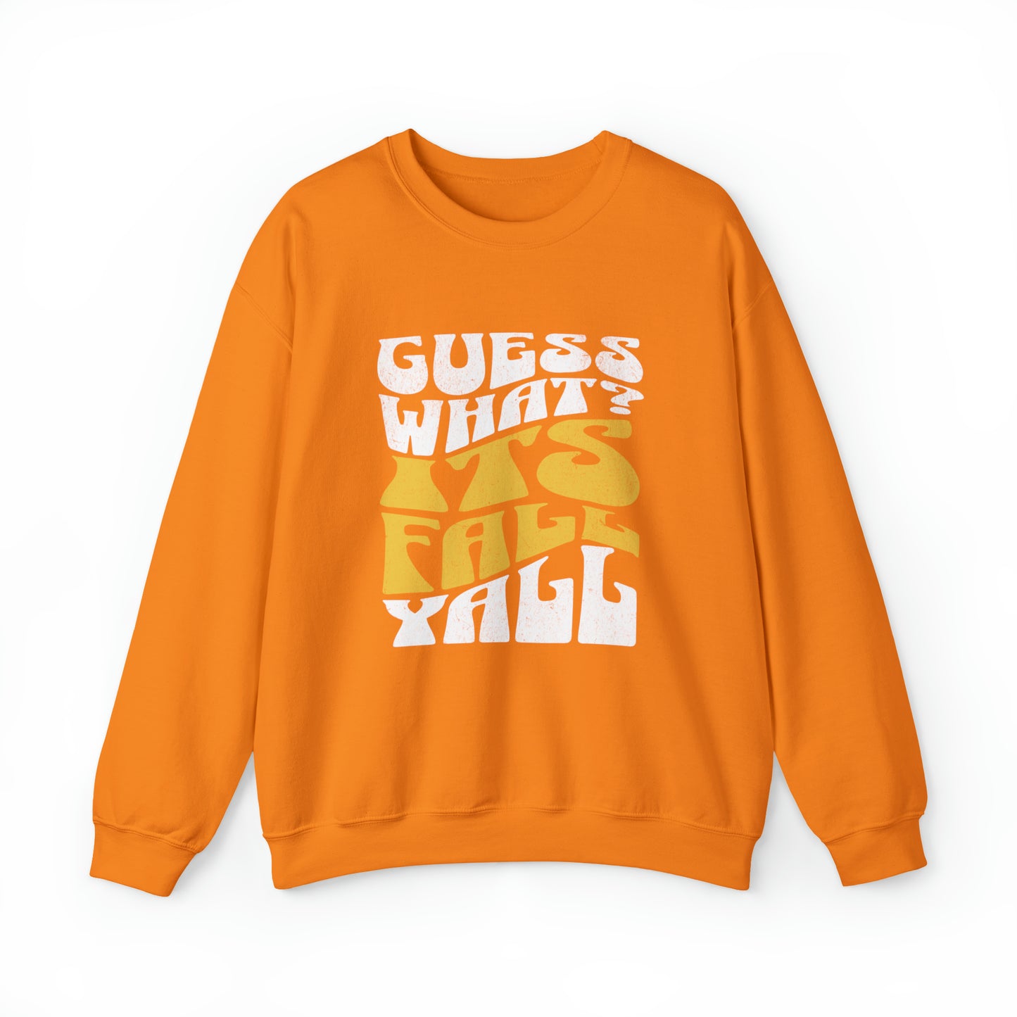 Guess What? Its Fall Yall-Orange Sweatshirt