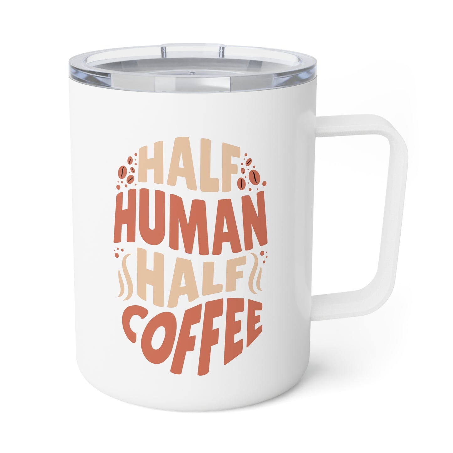 Half Human Half Coffee Insulated Coffee Mug 10oz