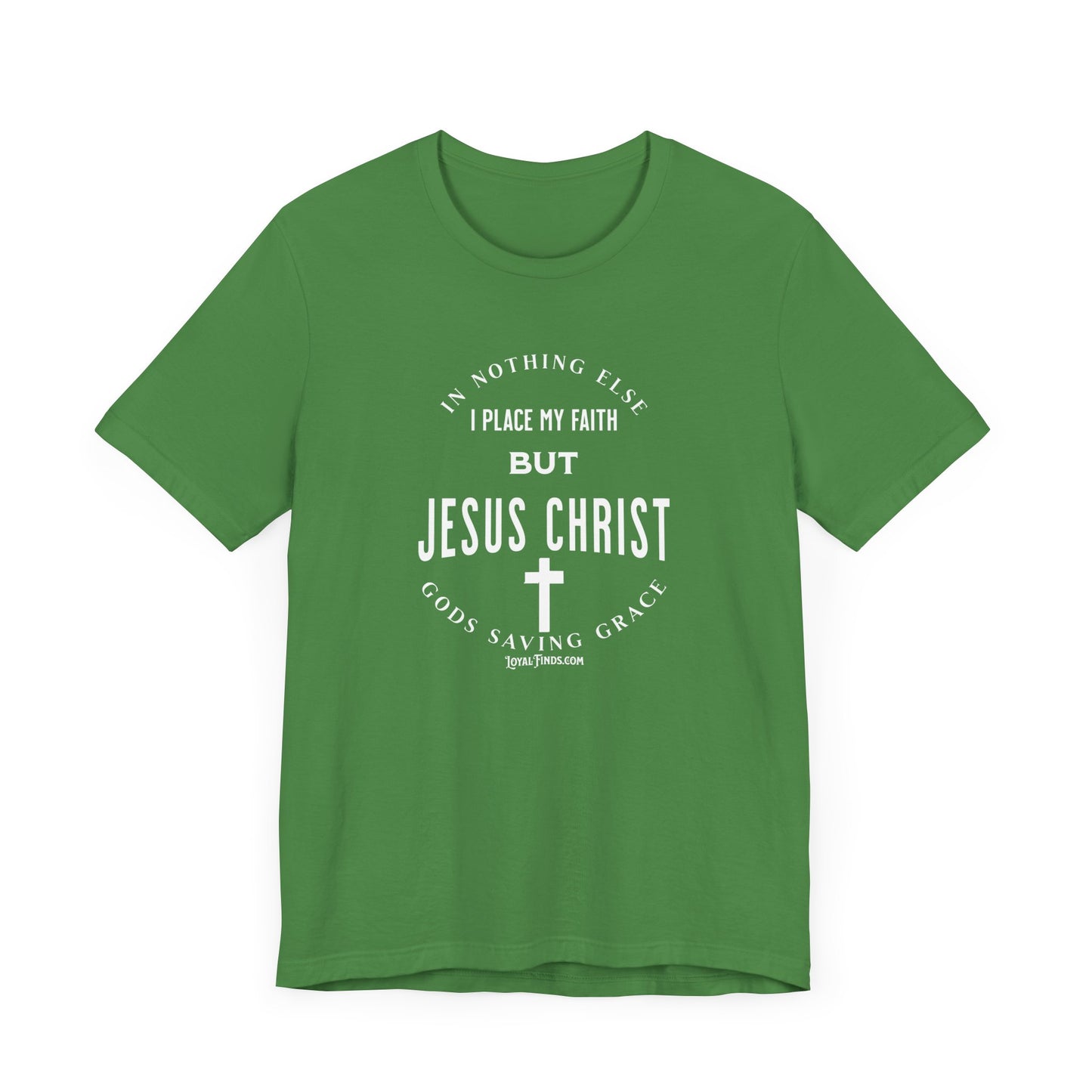 In Nothing Else I Place My Faith But Jesus Christ Gods Saving Grace-T-Shirt