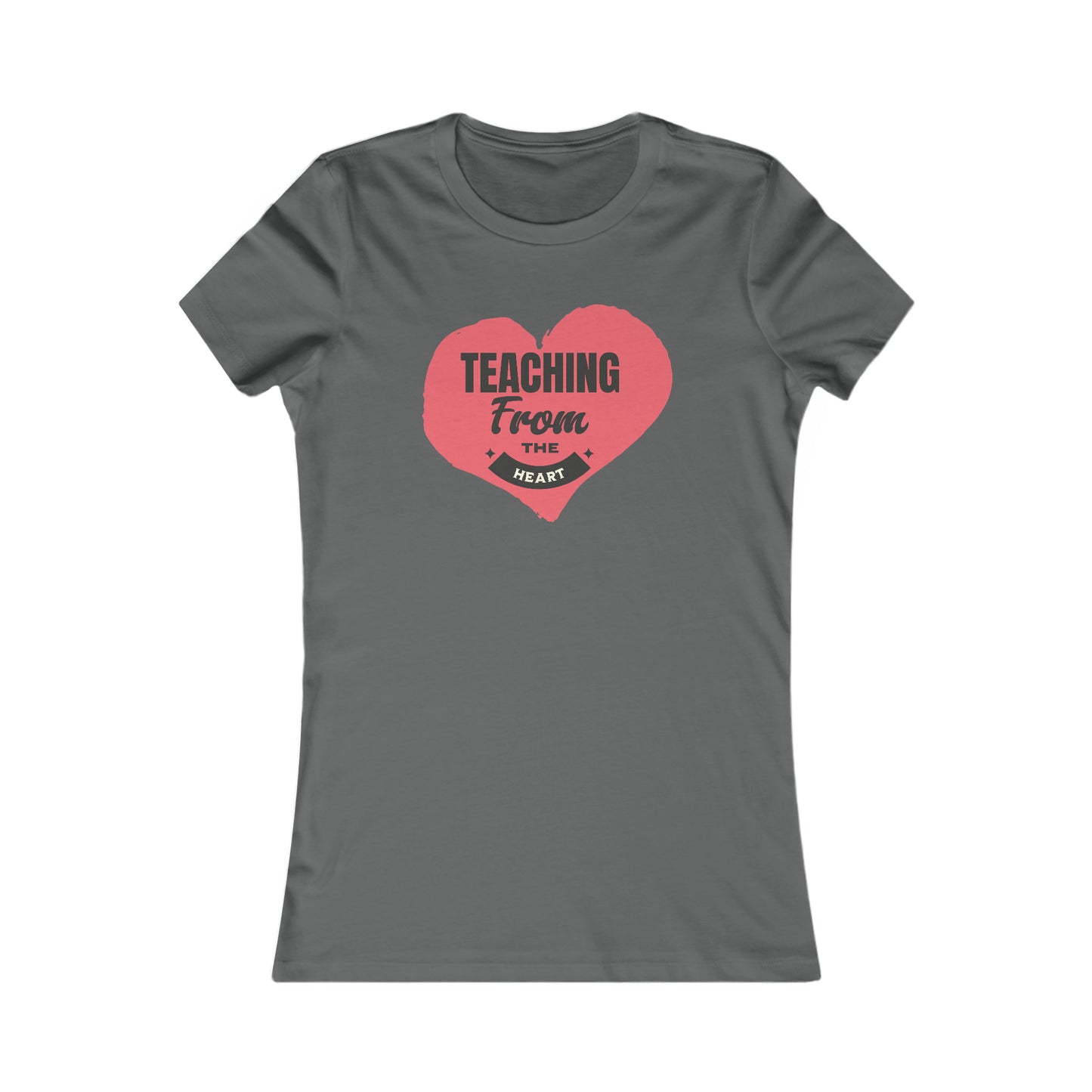 Teaching From The Heart-Women's Favorite Tee