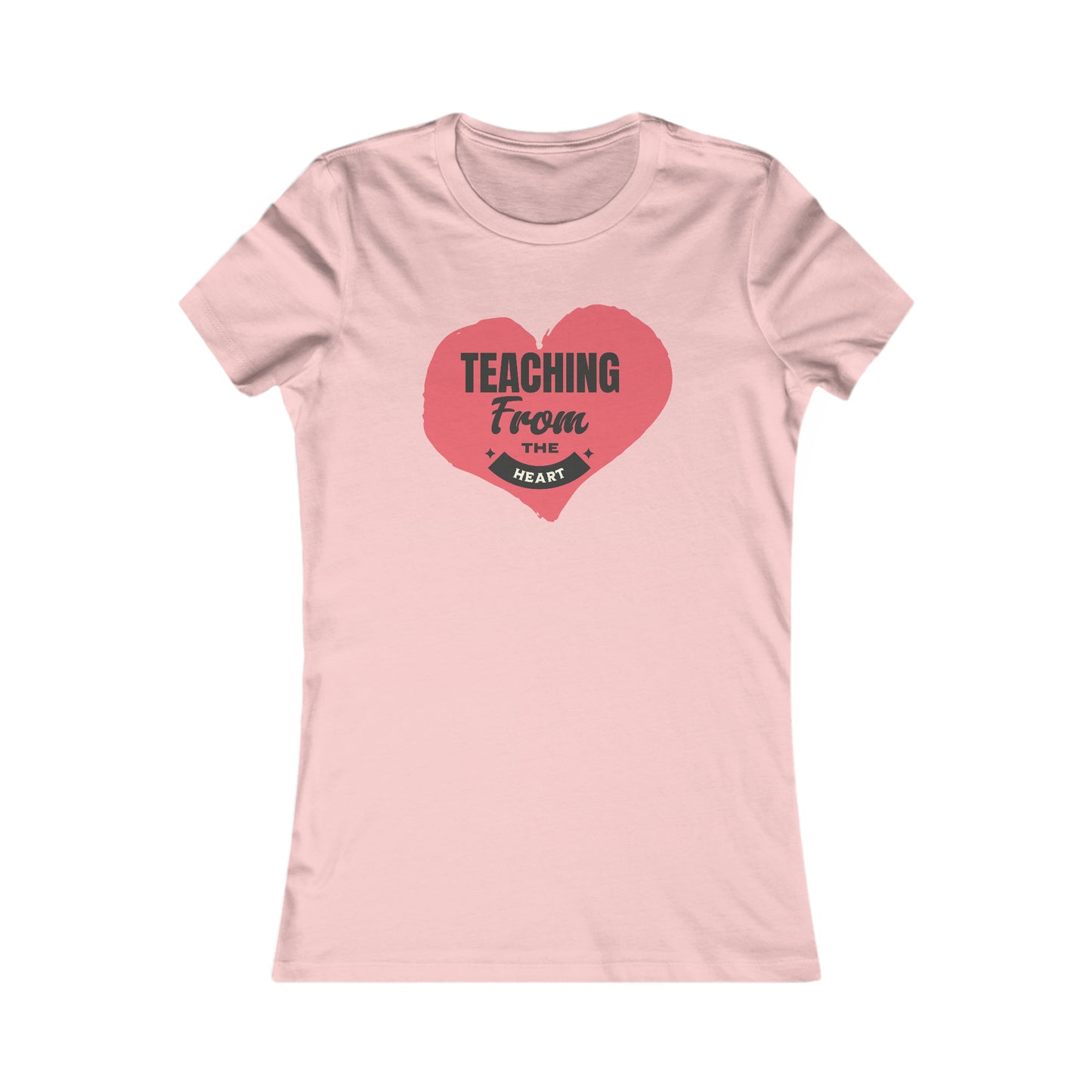 Teaching From The Heart-Women's Favorite Tee