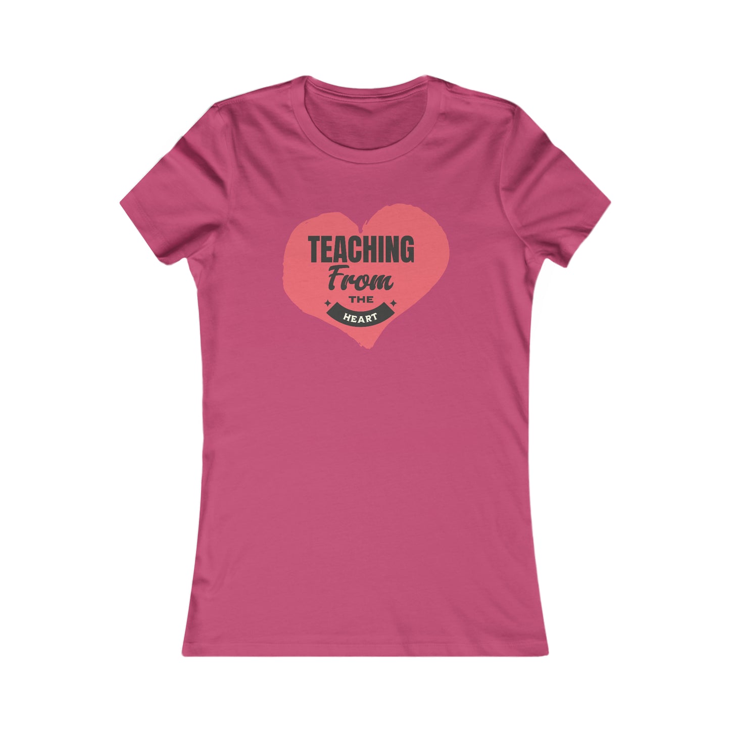 Teaching From The Heart-Women's Favorite Tee