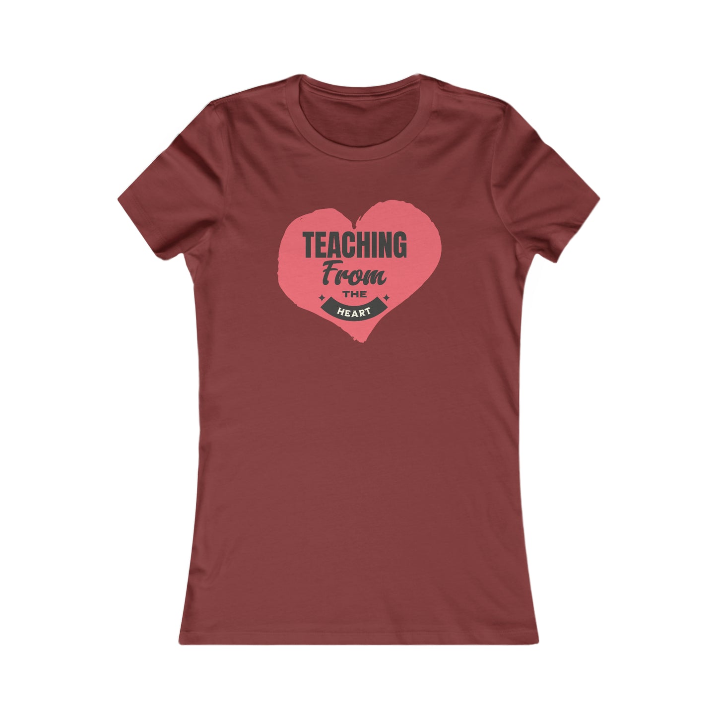 Teaching From The Heart-Women's Favorite Tee