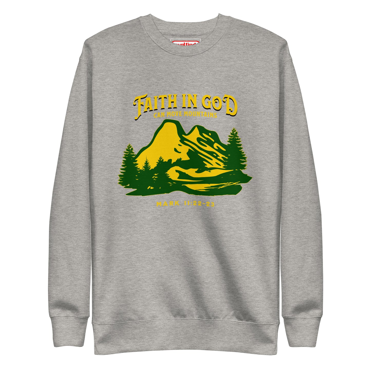 Faith in God Can Move A Mountain Sweatshirt